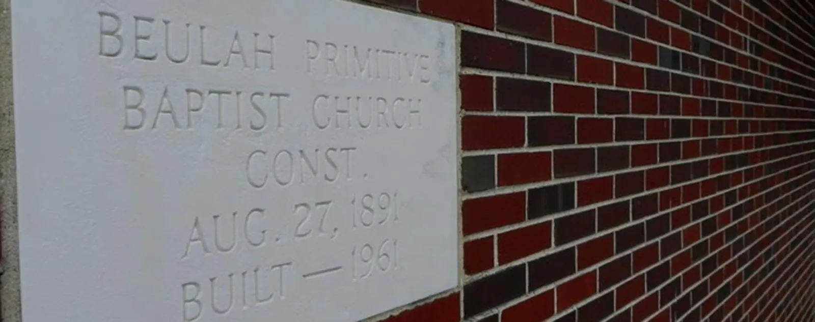 The Beulah Primitive Baptist Church cornerstone: constituted August 27, 1891, built 1961
